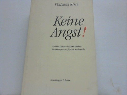 Keine Angst!: Reiches Leben - Leichtes Sterben. Forderungen zur Jahrtausendwende Lifestyle