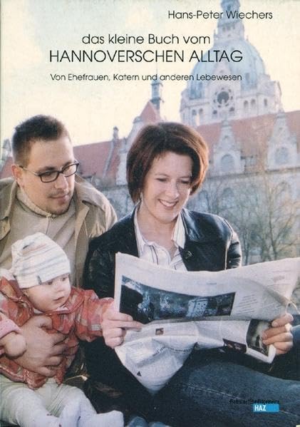Das kleine Buch vom hannoverschen Alltag: Von Ehefrauen, Katern und anderen Lebewesen Lifestyle