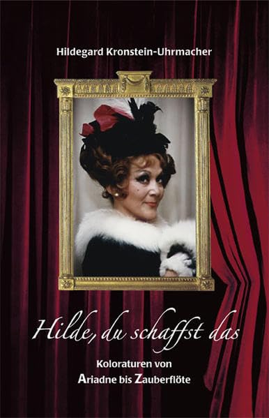 Hilde, du schaffst das: Koloraturen von Ariadne bis Zauberflöte Pop culture