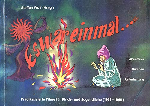 Es war einmal . . . Abenteuer, Märchen, Unterhaltung: Prädikatisierte Filme für Kinder und Jugendliche 1951-1991. Filmbewertungsstelle Wiesbaden (FBW) Books