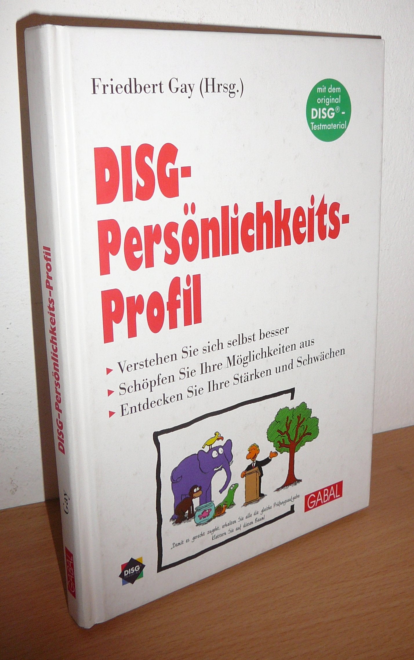DISG-Persönlichkeitsprofil. Verstehen Sie sich selbst besser. Schöpfen Sie Ihre Möglichkeiten aus. Entdecken Sie Ihre Stärken und Schwächen Psychology