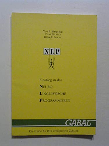 NLP für Einsteiger. Neuro- Linguistisches Programmieren leicht gemacht Psychology
