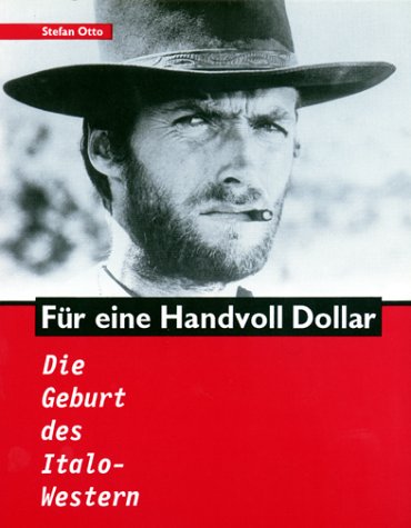 Für eine Handvoll Dollar. Die Geburt des Italo-Western. Film, Art & Culture