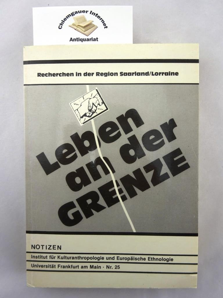Leben an der Grenze. Recherchen in der Region Saarland/Lorraine Politics & History