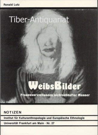 WeibsBilder: Frauenvorstellungen nichtsesshafter Männer (Kulturanthropologie Notizen) Books