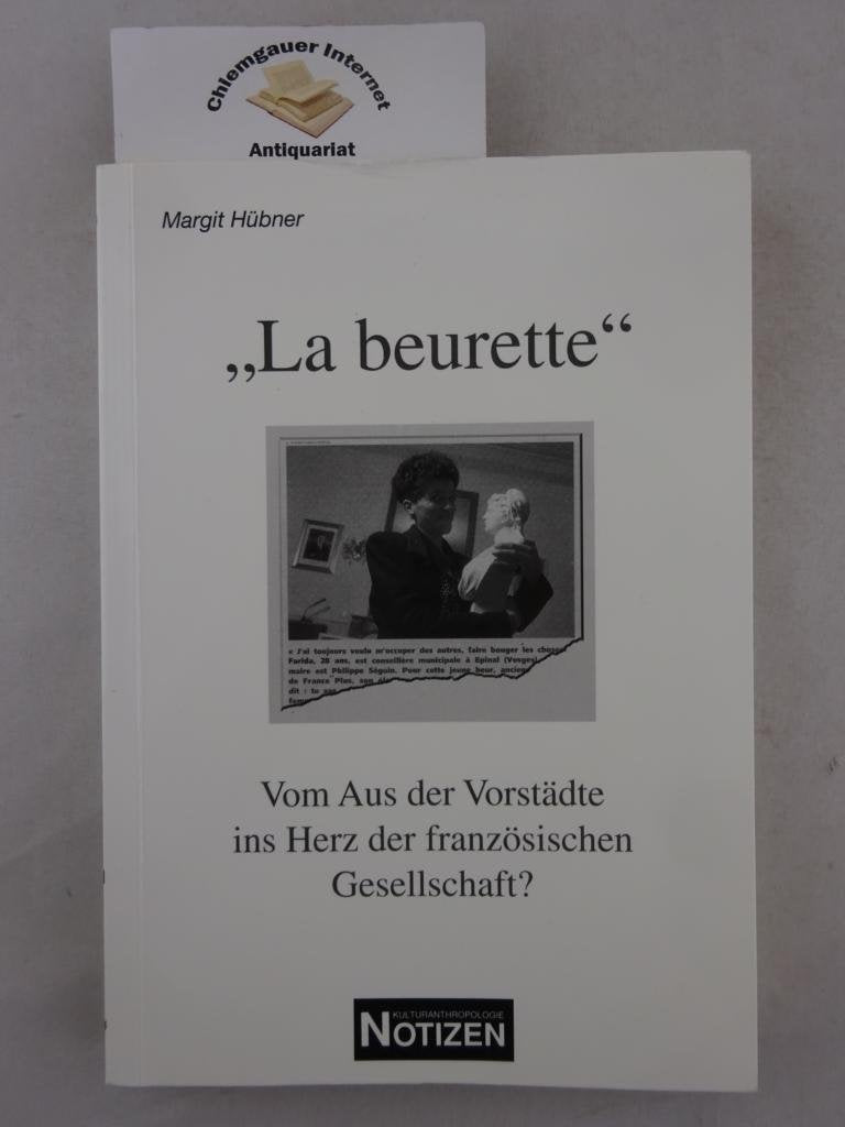 La Beurette: Vom Aus der Vorstädte ins Herz der französischen Gesellschaft? (Kulturanthropologie Notizen) Books
