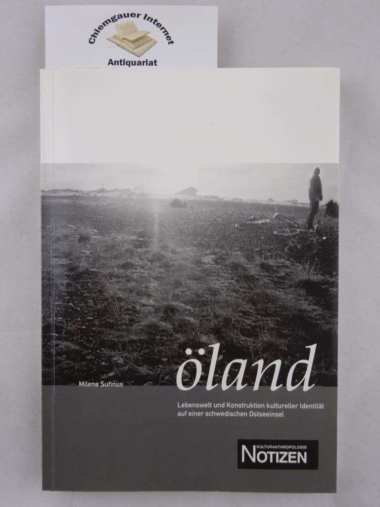 Öland: Lebenswelt und Konstruktion kultureller Identität auf einer schwedischen Ostseeinsel (Kulturanthropologie Notizen) Books