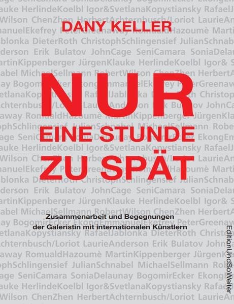 Nur eine Stunde zu spät: Zusammenarbeit und Begegnungen der Galeristin mit internationalen Künstlern Art & Literature