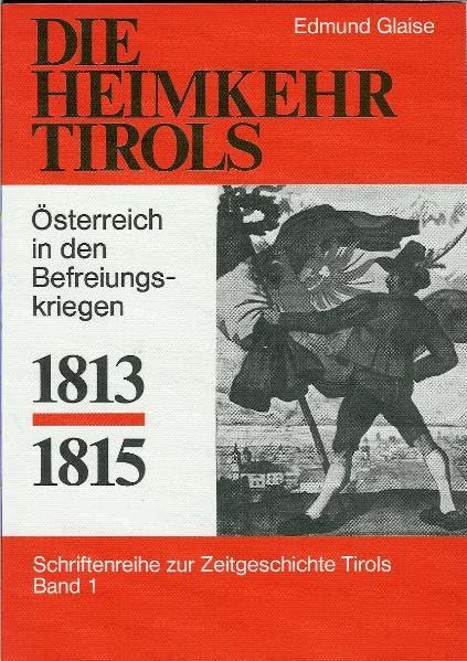 Die Heimkehr Tirols 1813-1815: Österreich in den Befreiungskriegen (Livre en allemand) book