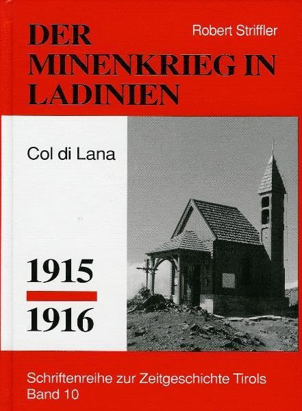 Minenkrieg in Ladinien: Col di lana 1915-1916 (Schriftenreihe zur Zeitgeschichte Tirols) Politics & History
