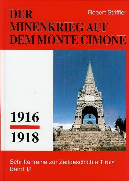 Der Minenkrieg auf dem Monte Cimone 1916-1918 (Schriftenreihe zur Zeitgeschichte Tirols) Books