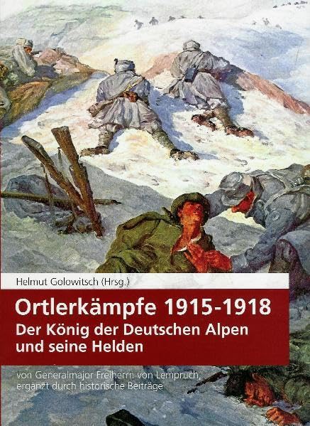 Ortlerkämpfe 1915-1918: Der König der Deutschen Alpen und seine Helden Politics & History