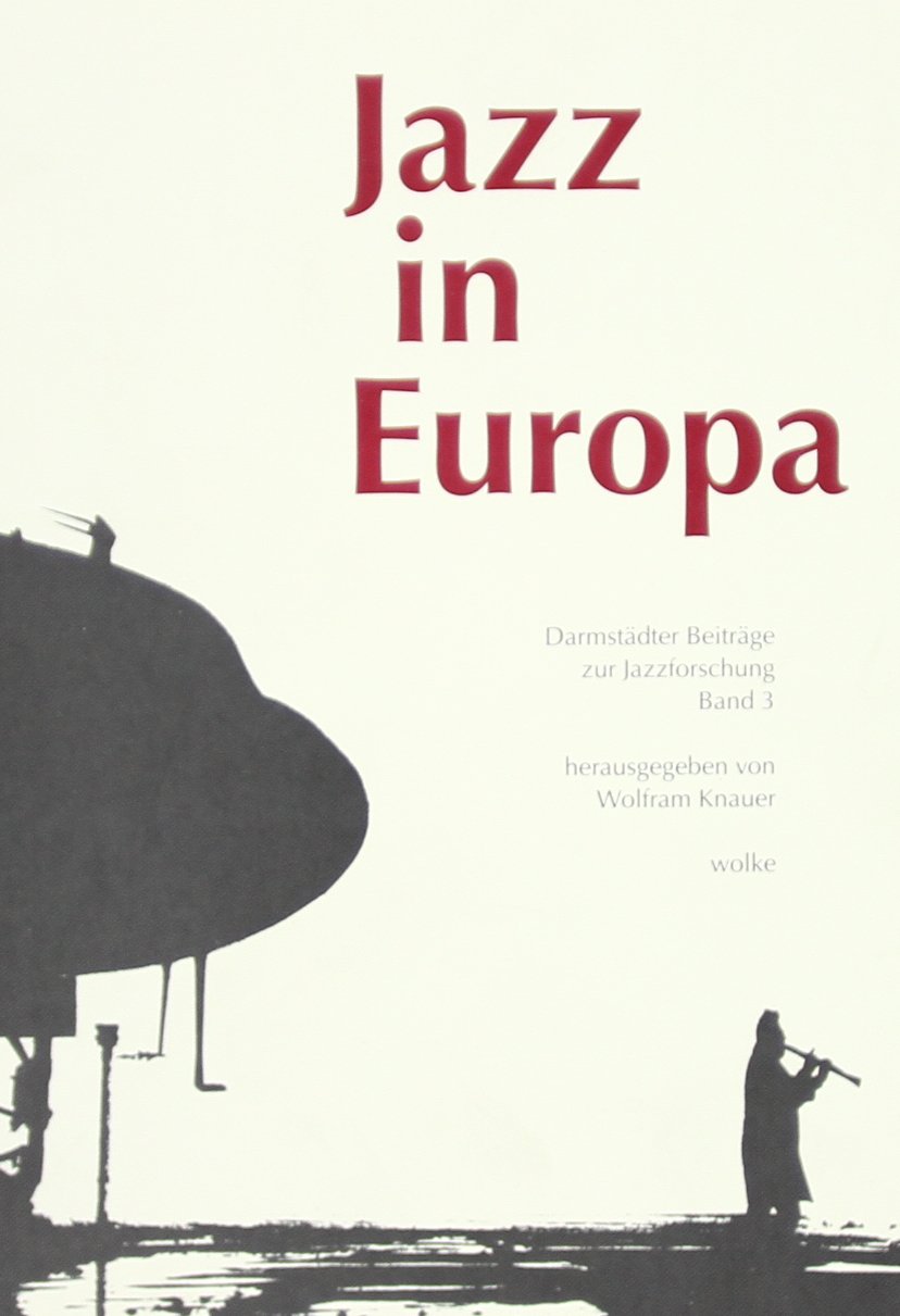 Jazz in Europa: Darmstädter Jazzforum. 93 (Darmstädter Beiträge zur Jazzforschung) Film, Art & Culture
