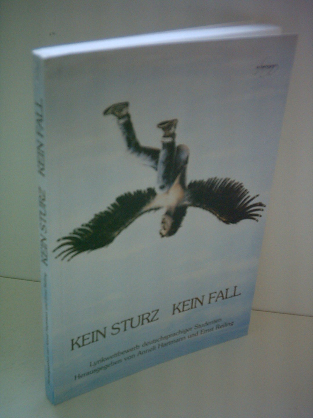 Kein Sturz kein Fall: Lyrikwettbewerb deutschsprachiger Studenten: Lyrikwettbewerb deutschsprach. Studenten Books