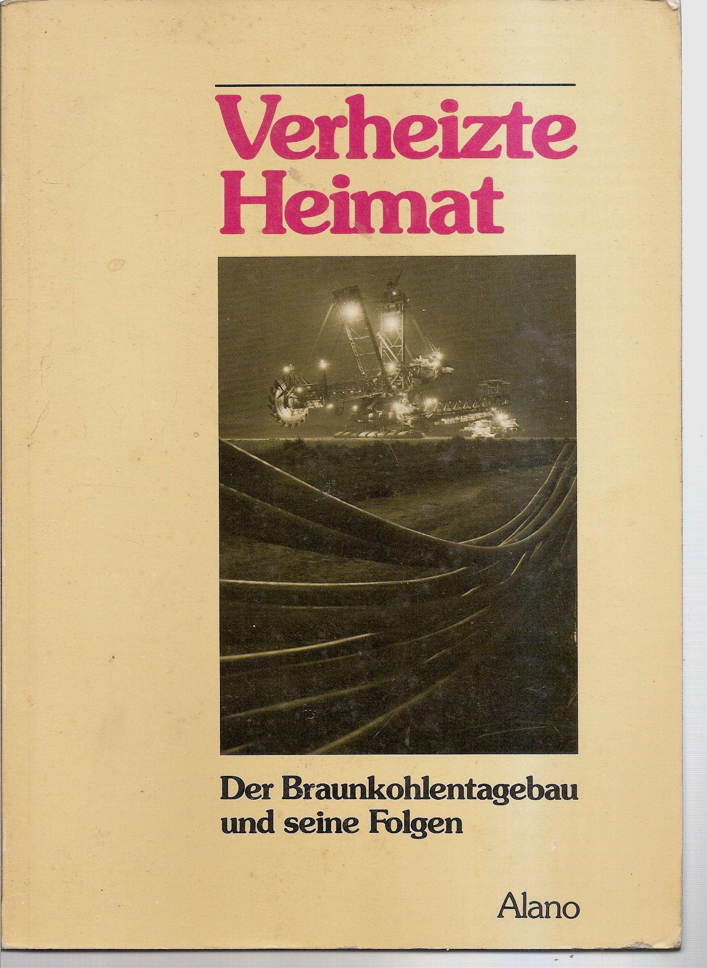 Verheizte Heimat. Der Braunkohlentagebau und seine Folgen Politics & History