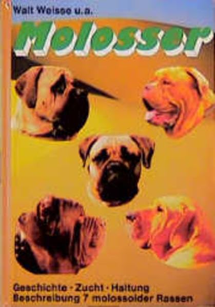Molosser: Kampfmaschine? Karikatur? Kamerad? Vorstellung von sieben großen Hunderassen. Dogue de Bordeaux - Mastiff - Bullmastiff - Mastino Napoletano ... oder Kamerad? (Das Hundeportrait) Books about Pets