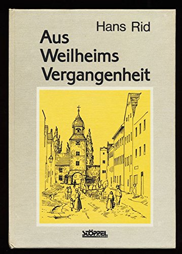 Aus Weilheims Vergangenheit Politics & History