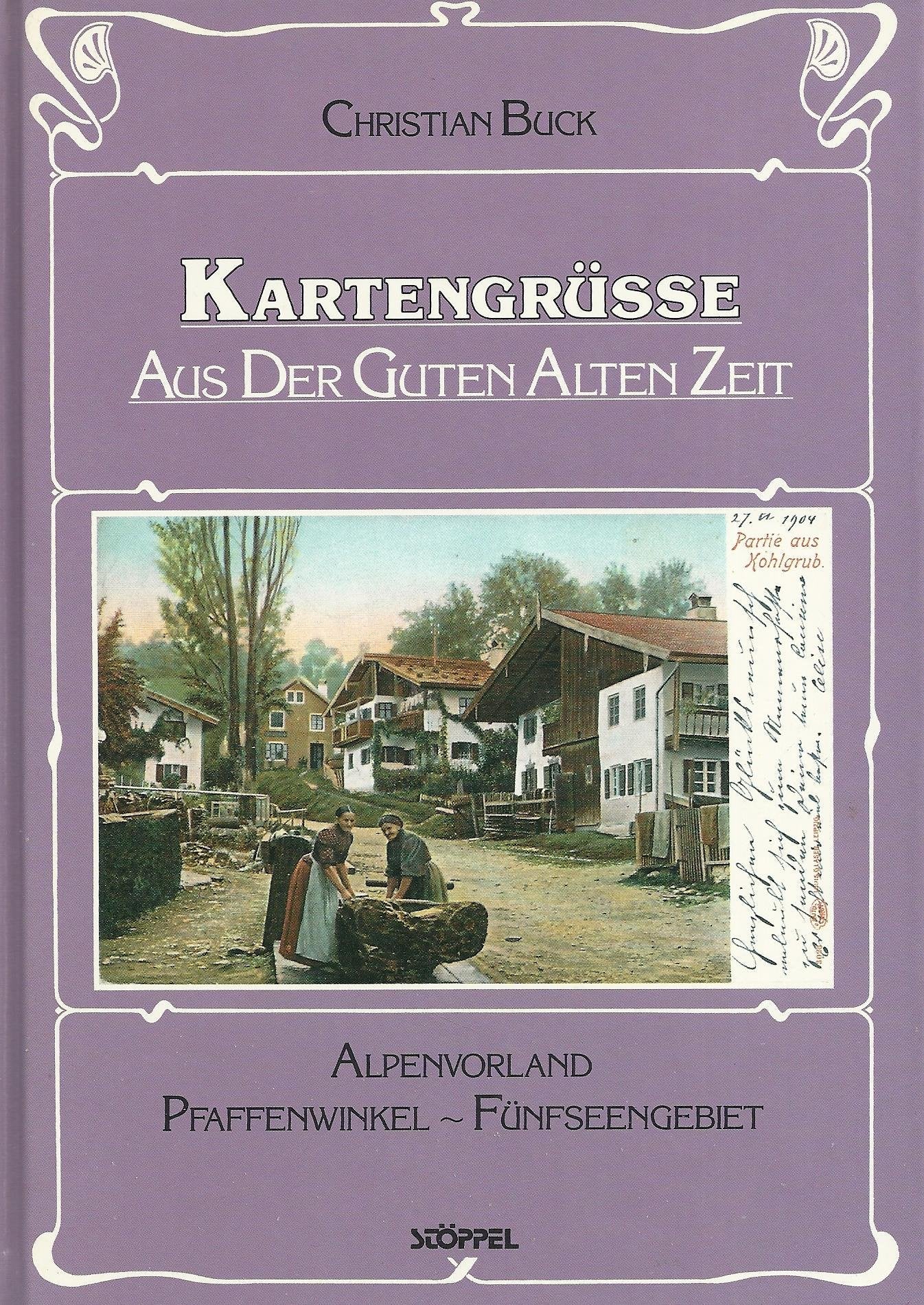 Kartengrüsse aus der guten alten Zeit: Alpenvorland, Pfaffenwinkel, Fünfseengebiet Social Sciences