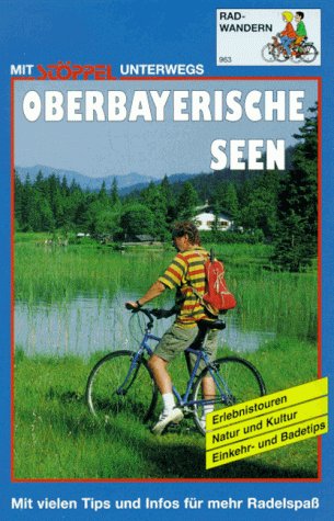 Oberbayerische Seen Radwandern. Erlebnistouren, Natur und Kultur, Einkehr- und Badetips. Mit vielen Tips und Infos für mehr Radelspass Books