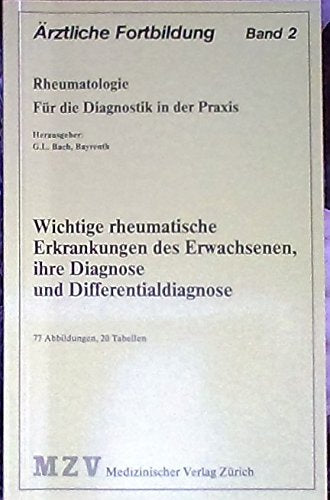 Wichtige rheumatische Erkrankungen des Erwachsenen, ihre Diagnose und Differntialdiagnose: Ärztliche Fortbildung. Rheumatologie für die Diagnostik in der Praxis. Books