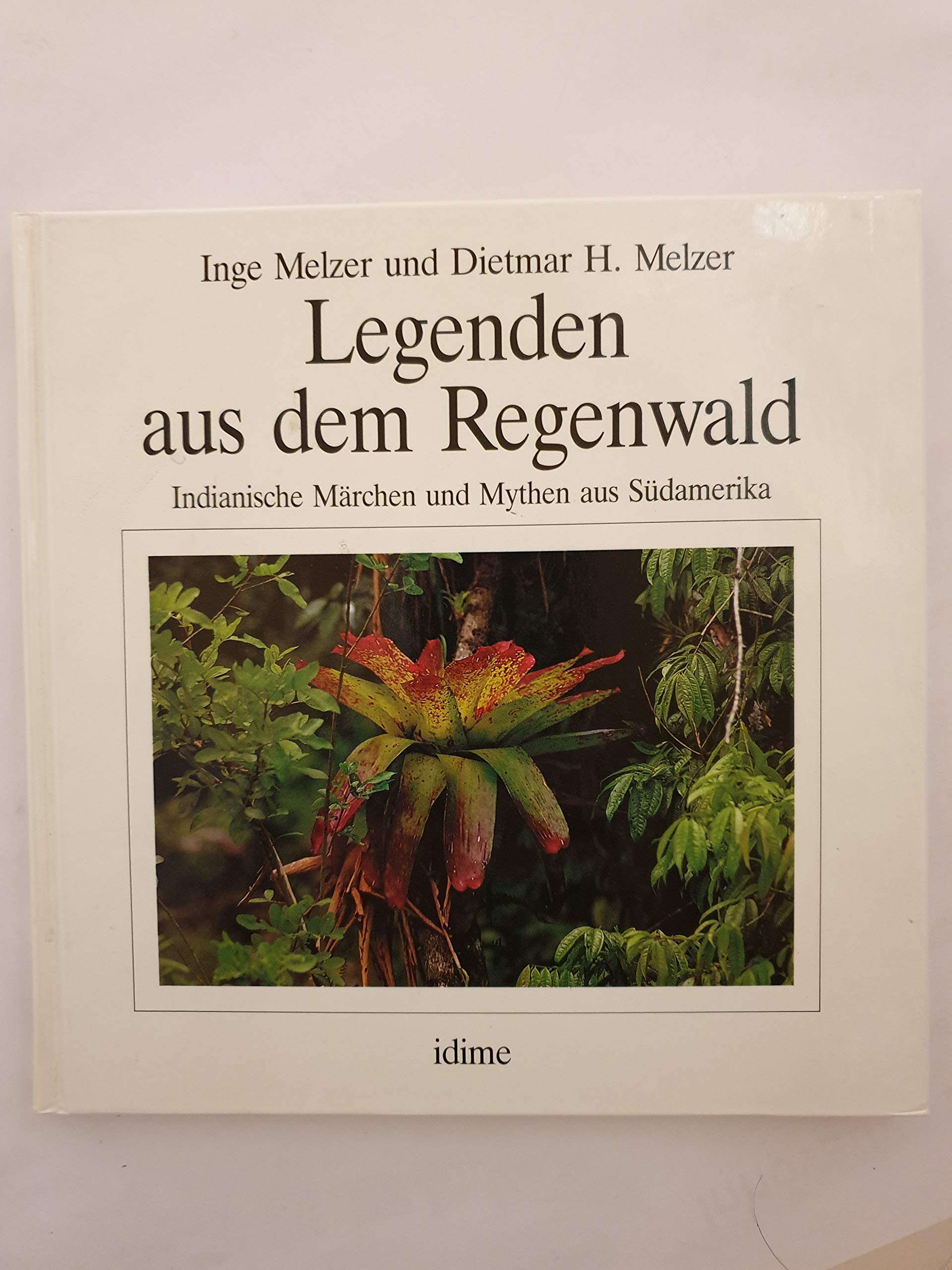 Legenden aus dem Regenwald: Indianische Märchen und Mythen aus Südamerika Books