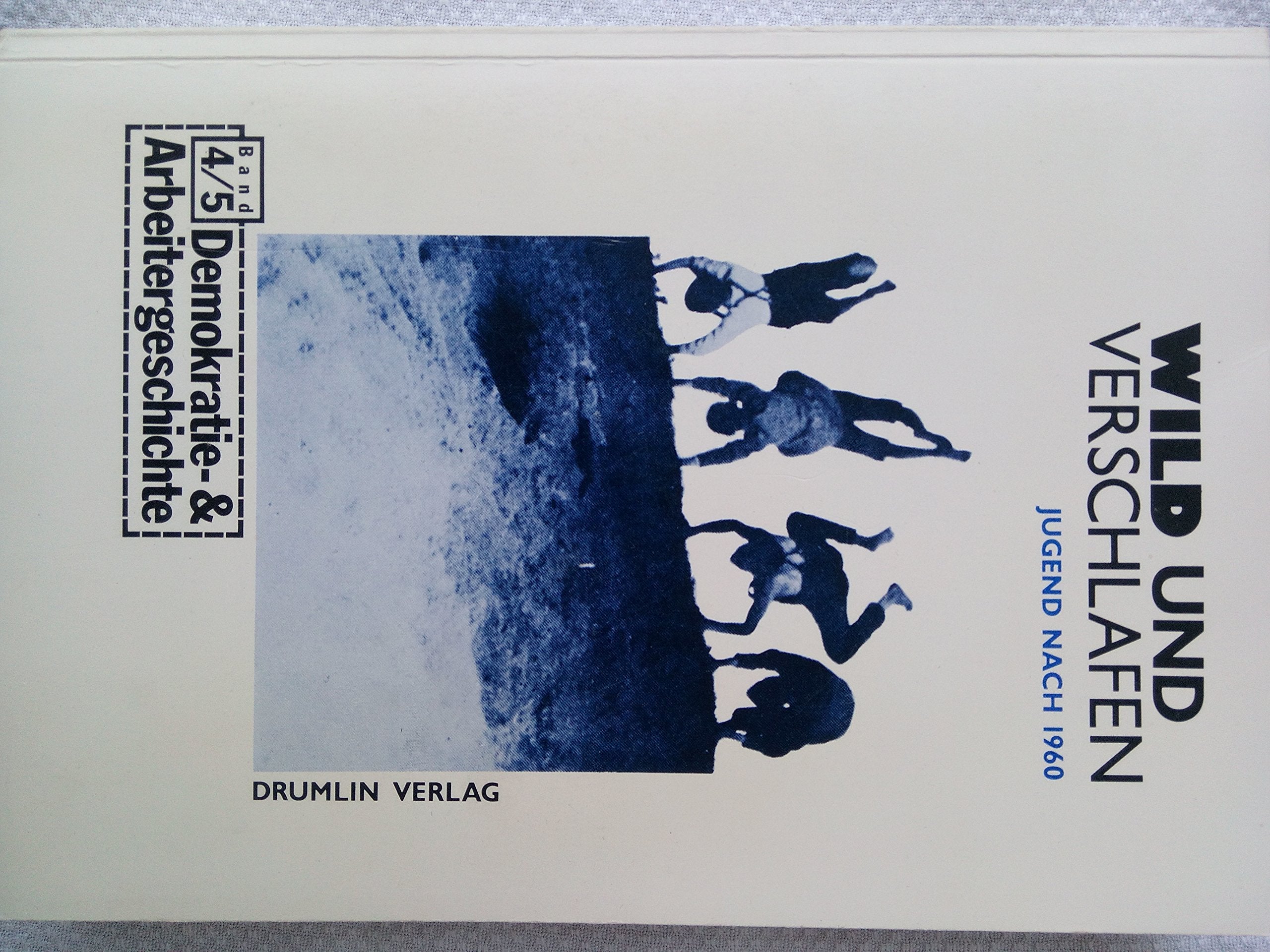 Wild und verschlafen - Jugend nach 1960. Demokratie und Arbeitergeschichte Jahrbuch 4/5 Books