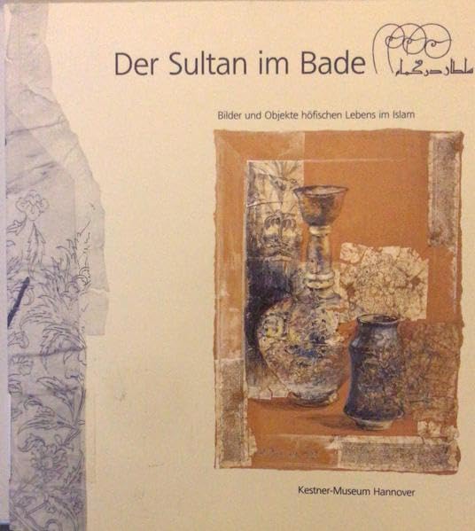 Der Sultan im Bade: Bilder und Objekte höfischen Lebens im Islam Film, Art & Culture