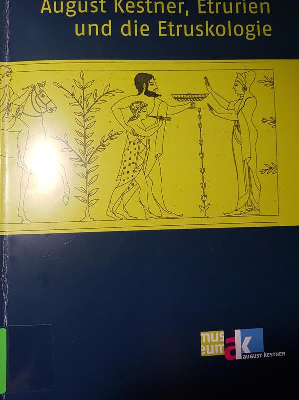 August Kestner, Etrurien und die Etruskologie: Die Etrusker. Die Entdeckung ihrer Kunst seit Winckelmann (Museum Kestnerianum) Natural Sciences