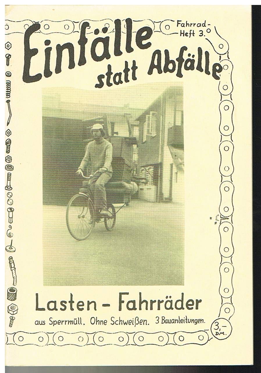 Einfälle statt Abfälle - Lasten-Fahrräder. Aus Sperrmüll. Ohne Schweissen. 3 Bauanleitungen Hobbies & Crafts