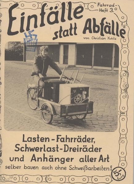 Lasten-Fahrräder, Schwerlast-Dreiräder und Anhänger aller Art: Selber bauen auch ohne Schweissarbeiten (Einfälle statt Abfälle - Fahrrad) Leisure, Home & Garden