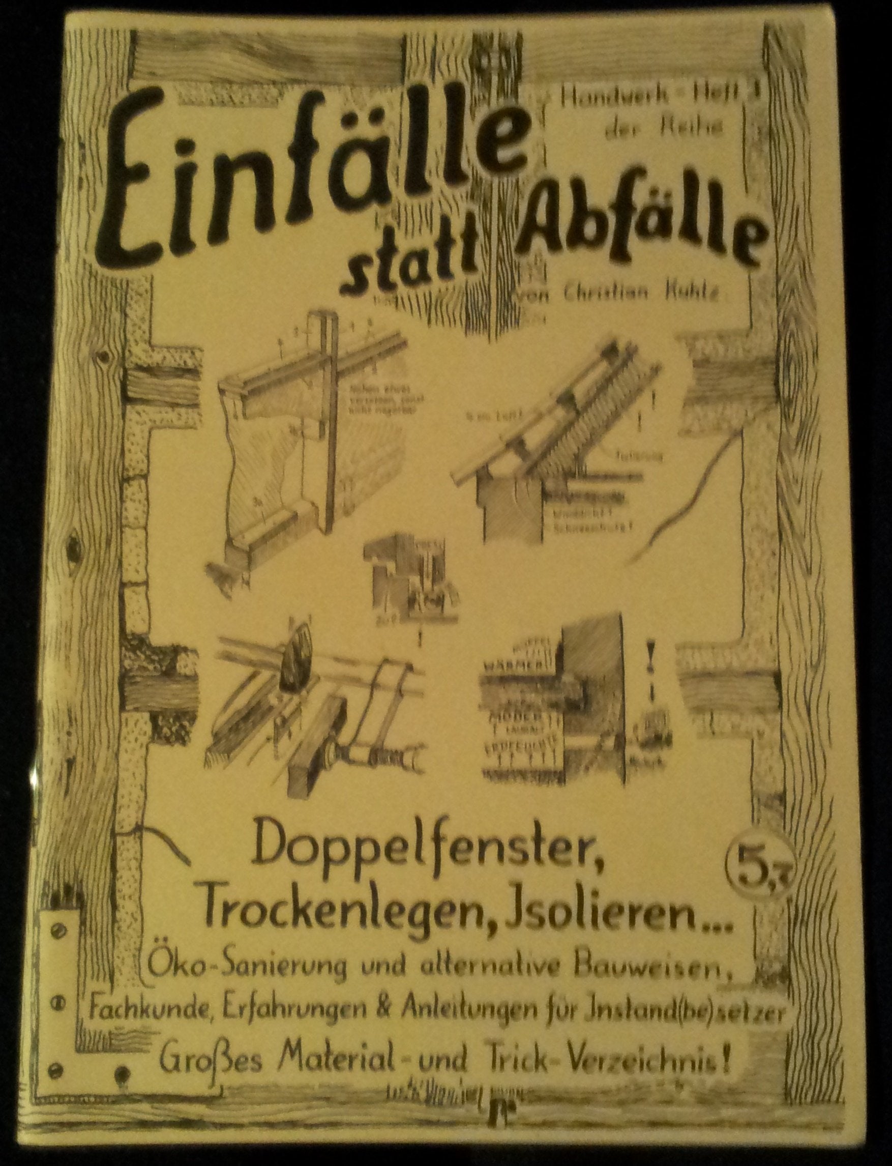 Doppelfenster, Trockenlegen, Isolieren: Öko-Sanierung und alternative Bauweisen, Fachkunde, Erfahrungen & Anleitungen für Instand(be)setzer. Grosses ... (Einfälle statt Abfälle - Handwerk) Business & Technology