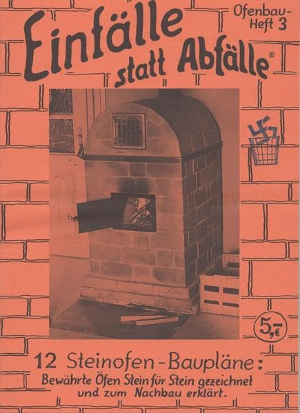 12 Steinofen-Baupläne: Bewährte Öfen Stein für Stein gezeichnet und zum Nachbau erklärt (Einfälle statt Abfälle - Ofenbau) Home & Household