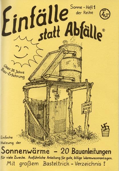 Einfache Nutzung der Sonnenwärme: 20 Bauanleitungen für viele Zwecke. Ausführliche Anleitung für gute, billige Warmwasser-Anlagen. Mit großem ... (Einfälle statt Abfälle - Sonne) Home & Household