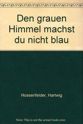 Den grauen Himmel machst du nicht blau book