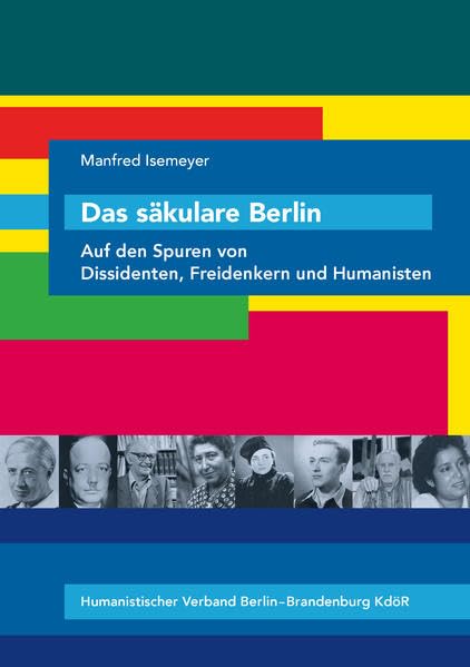 Das säkulare Berlin: Auf den Spuren von Dissidenten, Freidenkern und Humanisten Memories