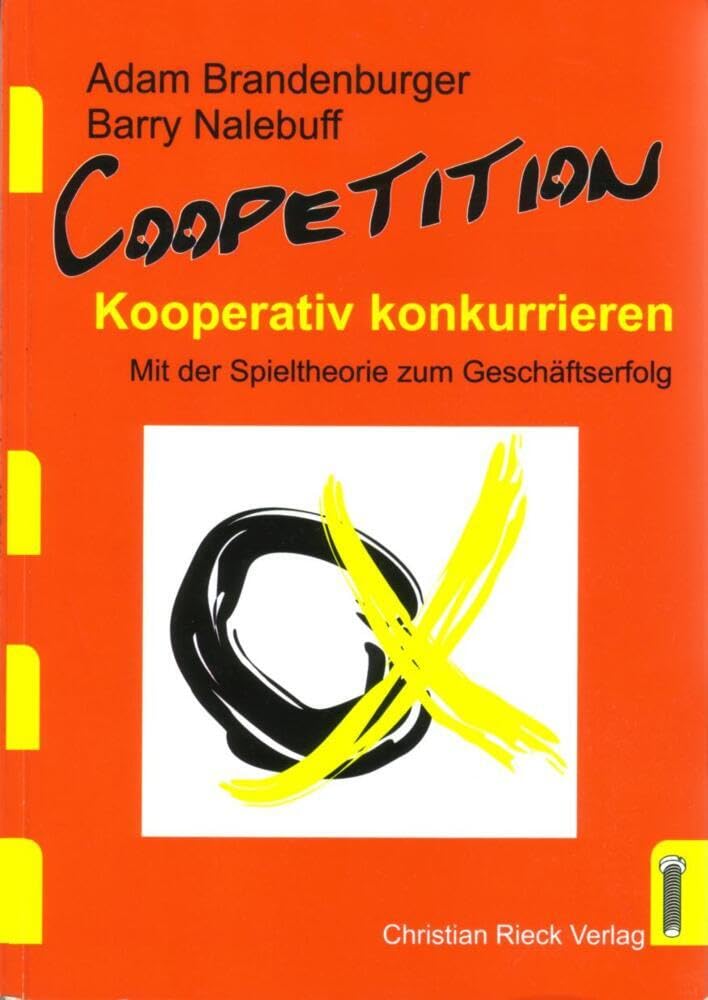 Coopetition: kooperativ konkurrieren - Mit der Spieltheorie zum Geschäftserfolg Politics & History