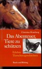Das Abenteuer Tiere zu schützen: Erlebte Tierschutzgeschichten Health, Nutrition & Fitness