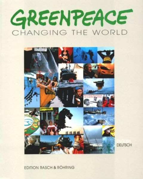 Greenpeace: Changing the World (Edition Rasch und Röhring) Natural Sciences