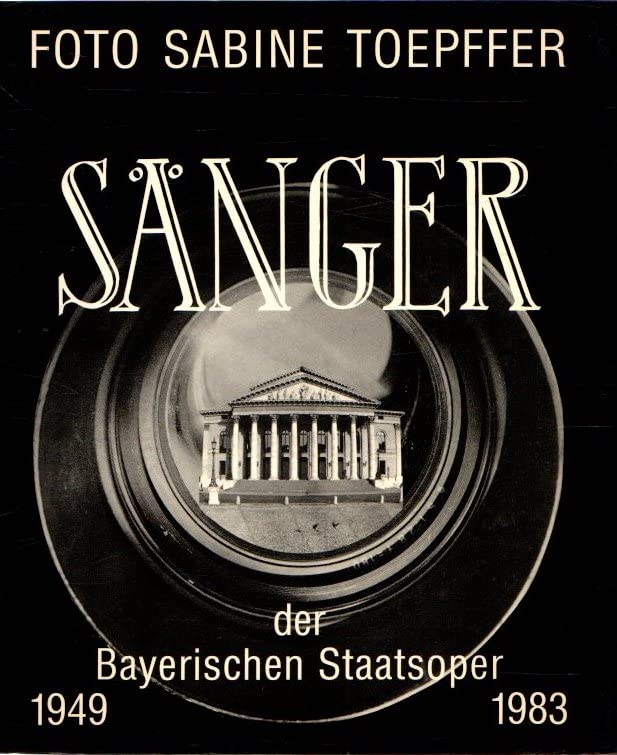 Sänger der Bayerischen Staatsoper 1949-1983: Vorw. v. Wolfgang Sawallisch Books