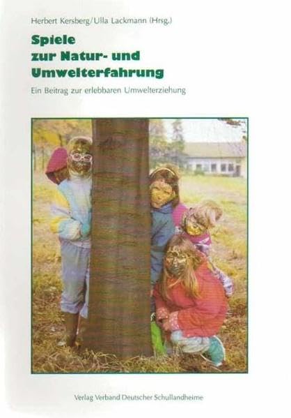 Spiele zur Natur- und Umwelterfahrung: Ein Beitrag zur erlebbaren Umwelterziehung Non-fiction
