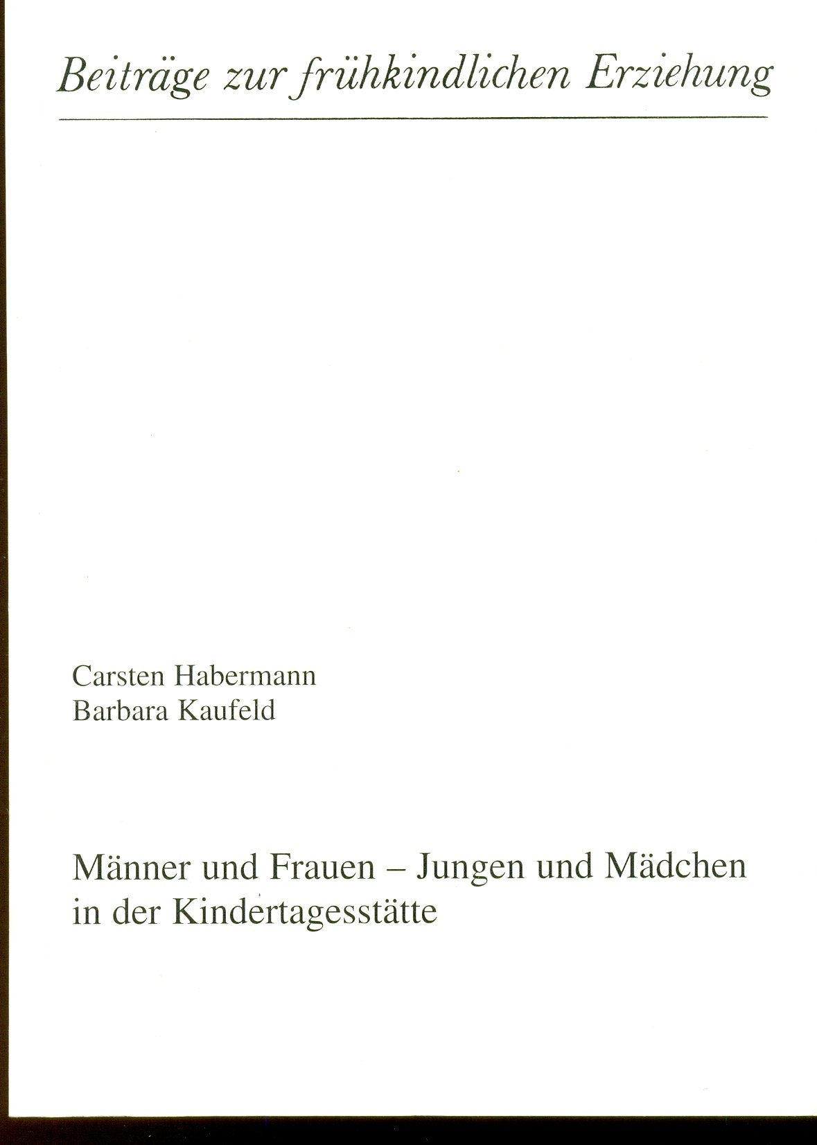 Männer und Frauen - Jungen und Mädchen in der Kindertagesstätte (Beiträge zur frühkindlichen Erziehung) Books