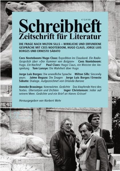 Die Frage nach Milton Sills - Wirkliche und erfundene Gespräche mit Hugo Claus, Cees Nooteboom, Jorge Luis Borges und Ernesto Sabato (Schreibheft, Zeitschrift für Literatur, 72) Poetry