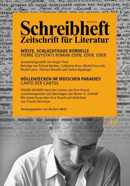 Wüste, Schlachthaus Bordelle - Pierre Guyotats Roman Eden, Eden, Eden. Höllenzecken im irdischen Paradies - Canto der Cantos. Pound-Sounds (Schreibheft: Zeitschrift für Literatur) Poetry