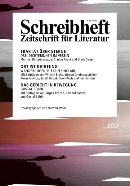 SCHREIBHEFT 103: Ort ist Dichtung - Wanderungen mit Iain Sinclair / Das Gedicht in Bewegung - Gustaf Sobin / Traktat über Sterne - Mei-mei ... (Schreibheft: Zeitschrift für Literatur) Books