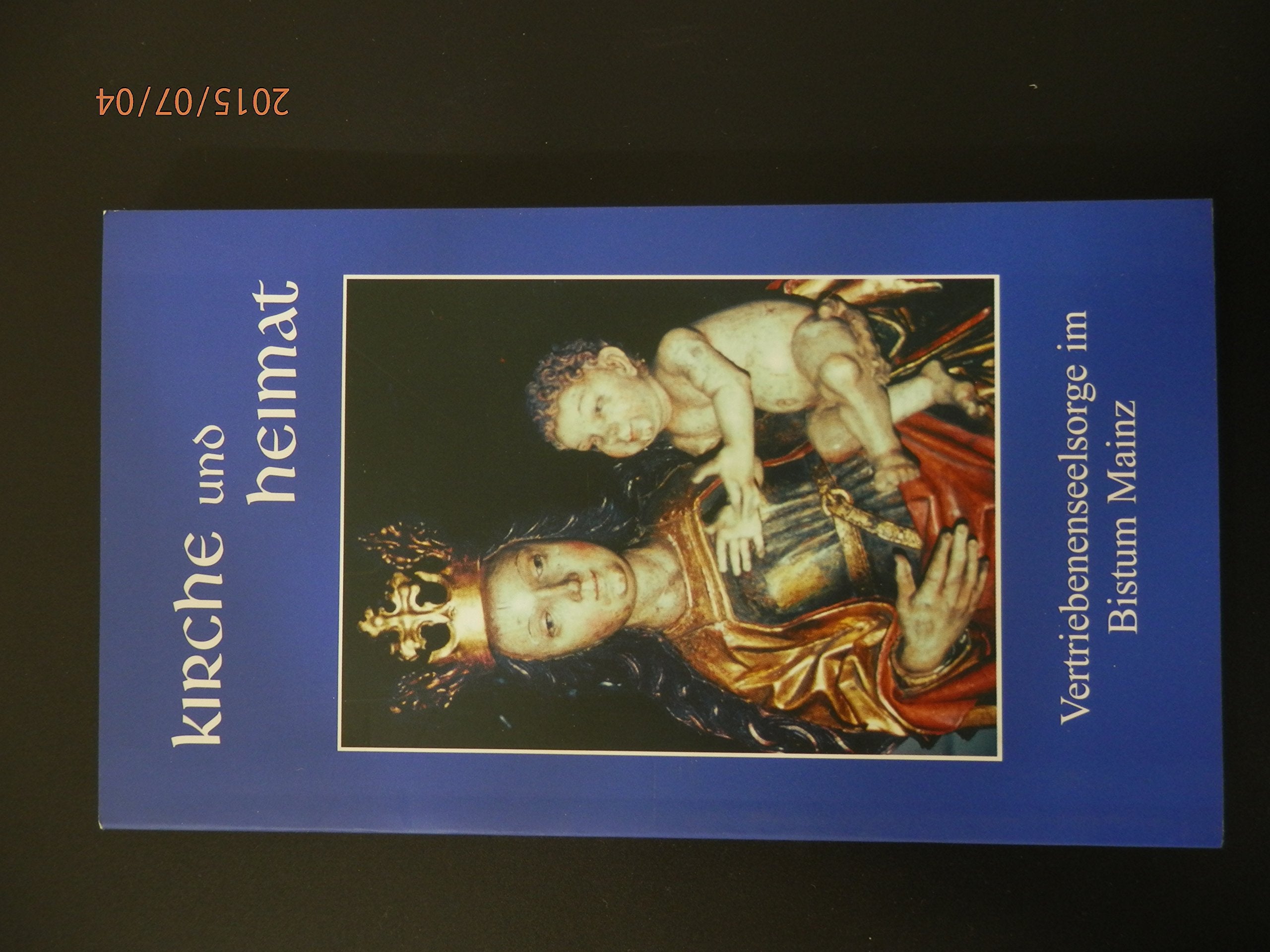 Kirche und Heimat: Vertriebenenseelsorge im Bistum Mainz Religion & Esotericism