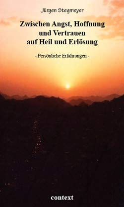 Zwischen Angst, Hoffnung und Vertrauen auf Heil und Erlösung (Persönliche Erfahrungen) Books