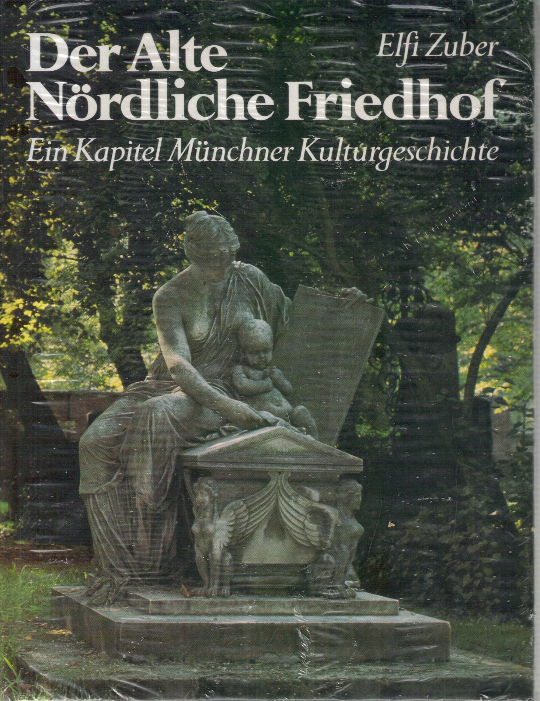 Der Alte Nördliche Friedhof - Ein Kapital Münchener Kulturgeschichte Books