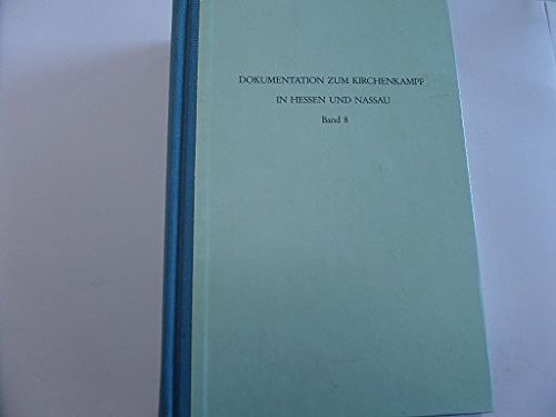 Dokumentation zum Kirchenkampf in Hessen und Nassau Band 8 Die Evangelische Landeskirche Nassau-Hessen in den Jahren 1939 bis zum Kriegsende sowie Darstellungen einzelner Arbeitsgebiete aus den Jahren 1933 bis 1945 Books