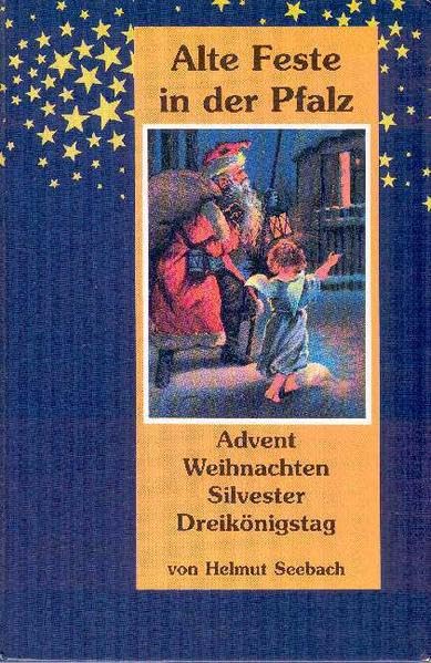 Advent, Weihnachten, Silvester, Dreikönigstag. Alte Feste in der Pfalz. Band 1. Books