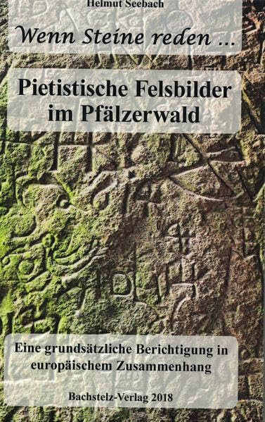 Pietistische Felsbilder im Pfälzerwald: Eine grundsätzliche Berichtigung im europäischen Zusammenhang Natural Sciences